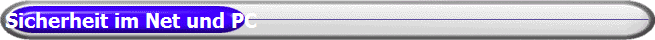 Sicherheit im Net und PC